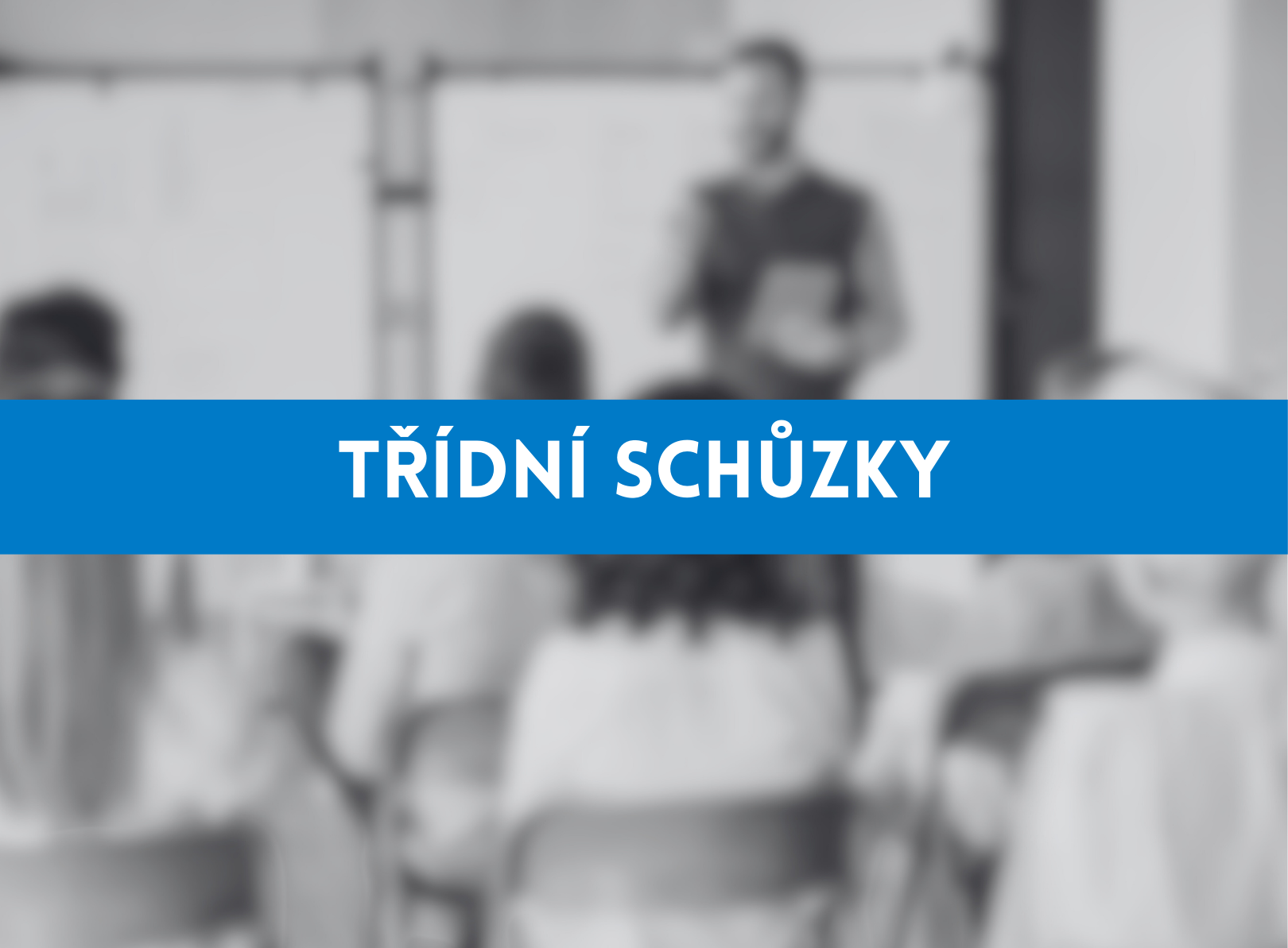 Třídní schůzky 7. 11. 2024 Třídní schůzky 7. 11. 2024